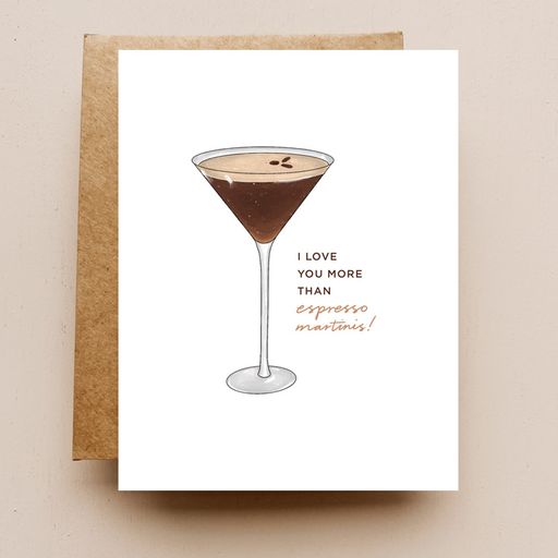 Love You More Than Espresso Martinis Card