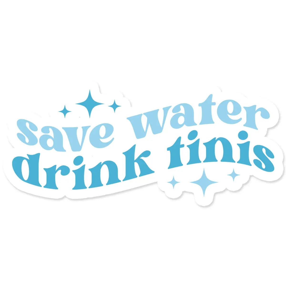 Save Water Drink Tinis Vinyl Sticker