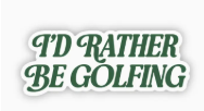 I'd Rather Be Golfing Sticker
